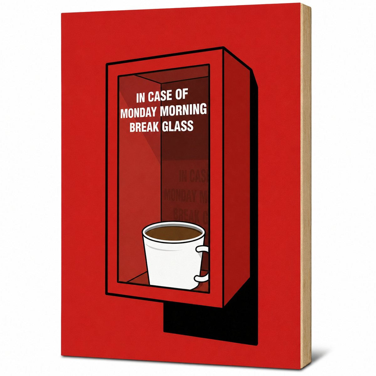 In Case of Monday Morning, Break Glass Wall Plank