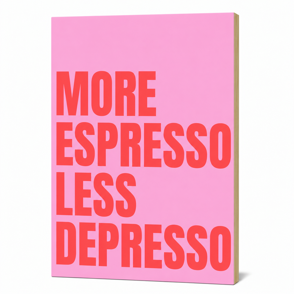 More Espresso Less Depresso Wall Plank